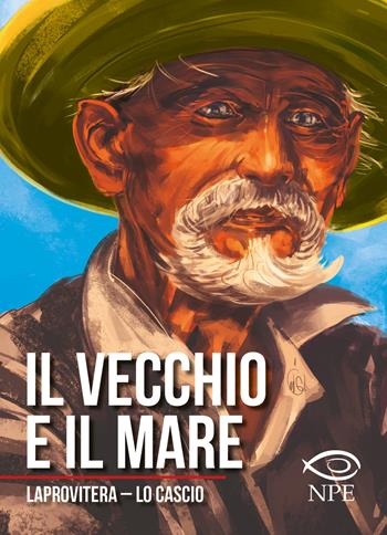 Il vecchio e il mare - Andrea Laprovitera, Ludovico Lo Cascio - Libro Edizioni NPE 2021, Nuvole in tempesta | Libraccio.it