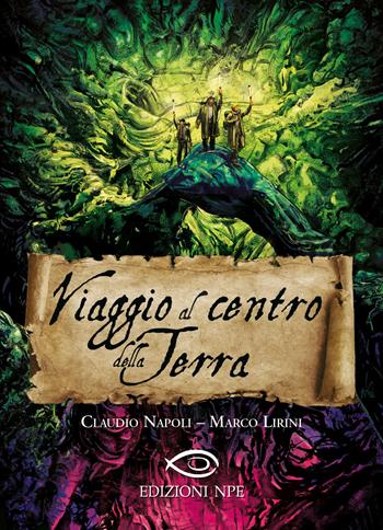 Viaggio al centro della Terra - Claudio Napoli, Marco Lirini - Libro Edizioni NPE 2021, Nuvole in tempesta | Libraccio.it