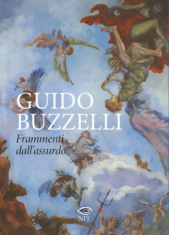 Guido Buzzelli. Frammenti dall'assurdo. Catalogo della mostra (Lucca, 22 ottobre 2011-31 gennaio 2012). Ediz. illustrata - Guido Buzzelli - Libro Edizioni NPE 2021, L' arte delle nuvole | Libraccio.it
