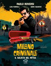 Il solista del mitra. Milano criminale