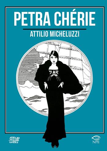 Petra Chérie - Attilio Micheluzzi - Libro Edizioni NPE 2022, Attilio Micheluzzi | Libraccio.it
