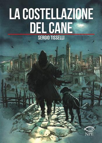 La costellazione del cane - Sergio Tisselli - Libro Edizioni NPE 2022, Sergio Tisselli | Libraccio.it