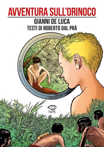 Avventura sull'Orinoco - Gianni De Luca, Roberto Dal Prà - Libro Edizioni NPE 2022, Gianni De Luca | Libraccio.it