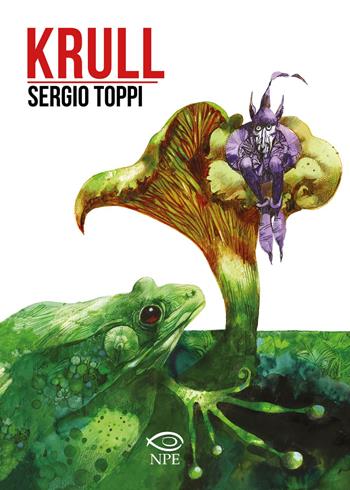 Krull - Sergio Toppi - Libro Edizioni NPE 2023, Sergio Toppi | Libraccio.it
