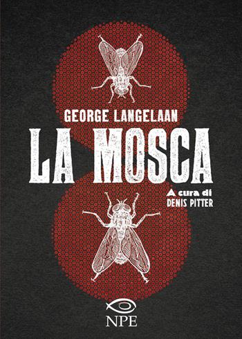 La mosca - George Langelaan - Libro Edizioni NPE 2022, Narrativa | Libraccio.it