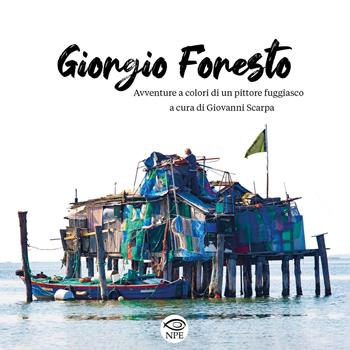 Giorgio Foresto. Avventure a colori di un pittore fuggiasco. Ediz. a colori  - Libro Edizioni NPE 2023, L' arte delle nuvole | Libraccio.it