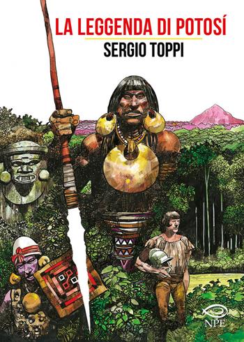 La leggenda di Potosì - Sergio Toppi - Libro Edizioni NPE 2023, Sergio Toppi | Libraccio.it