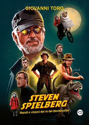 Steven Spielberg, Mondi e visioni del re dei blockbuster - Giovanni Toro - Libro Edizioni NPE 2024, Narrativa | Libraccio.it