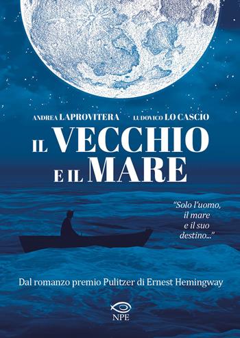 Il vecchio e il mare. Nuova ediz. - Andrea Laprovitera, Ludovico Lo Cascio - Libro Edizioni NPE 2024, Nuvole in tempesta | Libraccio.it