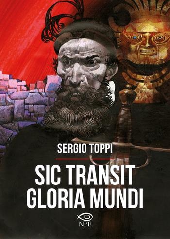 Sic transit gloria mundi. Ediz. a colori - Sergio Toppi - Libro Edizioni NPE 2024, Toppi | Libraccio.it