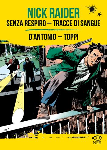 Nick Raider: Senza respiro-Tracce di sangue - Gino D'Antonio, Sergio Toppi - Libro Edizioni NPE 2024, Sergio Toppi | Libraccio.it