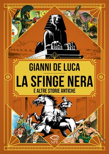 La sfinge nera e altre storie antiche - Gianni De Luca - Libro Edizioni NPE 2025, Gianni De Luca | Libraccio.it