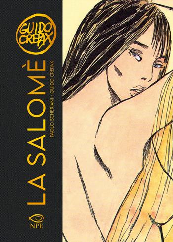La Salomè - Paolo Scheriani, Guido Crepax - Libro Edizioni NPE 2026, Guido Crepax | Libraccio.it