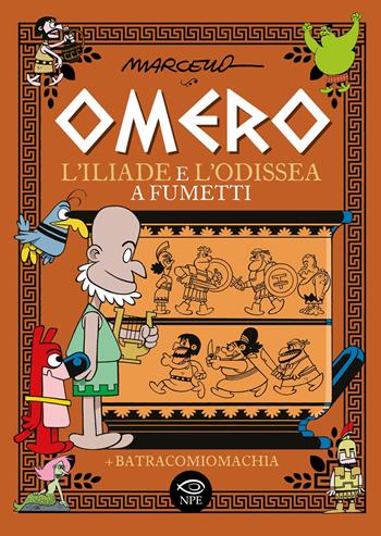 Omero. L'Iliade e l'Odissea a fumetti - Marcello Toninelli - Libro Edizioni NPE 2026 | Libraccio.it