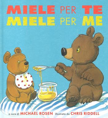 Miele per te, miele per me - Michael Rosen, Chris Riddell - Libro Pulce 2021 | Libraccio.it