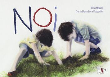 Noi - Elisa Mazzoli - Libro Pulce 2021 | Libraccio.it