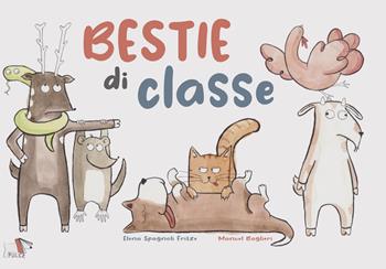 Bestie di classe - Elena Spagnoli Fritze, Manuel Baglieri - Libro Pulce 2022 | Libraccio.it