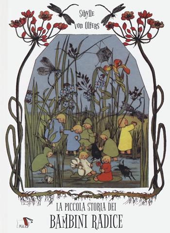 La piccola storia dei bambini radice - Sibylle von Olfers - Libro Pulce 2021 | Libraccio.it