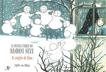 La piccola storia dei bambini neve. Il viaggio di Nina. Ediz. a colori - Sibylle von Olfers - Libro Pulce 2021 | Libraccio.it