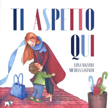 Ti aspetto qui. Ediz. a colori - Elisa Mazzoli, Michela Gastaldi - Libro Pulce 2021 | Libraccio.it