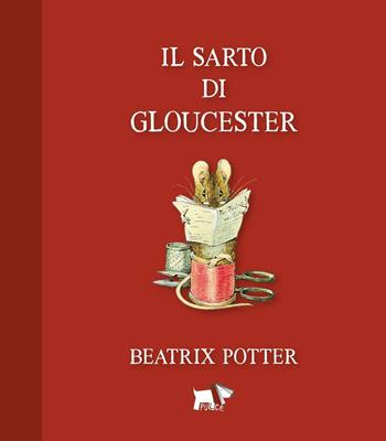 Il sarto di Gloucester. Ediz. a colori - Beatrix Potter - Libro Pulce 2021 | Libraccio.it
