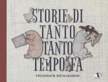 Storie di tanto tanto tempo fa. Ediz. a colori - Frederick Richardson - Libro Pulce 2022 | Libraccio.it