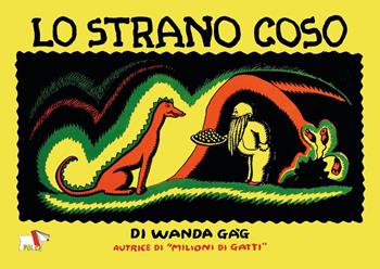 Lo strano coso - Wanda Gág - Libro Pulce 2022 | Libraccio.it