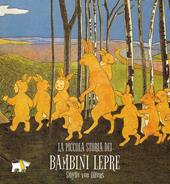 La piccola storia dei bambini lepre. Ediz. a colori