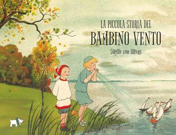 La piccola storia del bambino vento. Ediz. a colori - Sibylle von Olfers - Libro Pulce 2022 | Libraccio.it