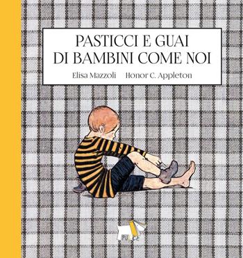 Pasticci e guai di bambini come noi. Ediz. a colori - Elisa Mazzoli, Honor C. Appleton - Libro Pulce 2022 | Libraccio.it