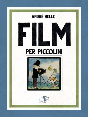 Film per piccolini. Ediz. a colori - André Hellé - Libro Pulce 2022 | Libraccio.it