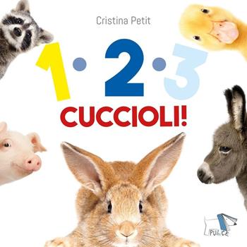 1. 2. 3. Cuccioli! - Cristina Petit - Libro Pulce 2022 | Libraccio.it
