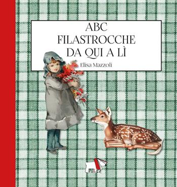 Abc filastrocche da qui a lì. Ediz. illustrata - Elisa Mazzoli - Libro Pulce 2022 | Libraccio.it