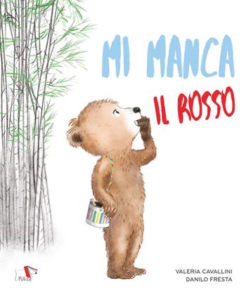 Mi manca il rosso. Ediz. illustrata - Valeria Cavallini, Danilo Fresta - Libro Pulce 2023 | Libraccio.it