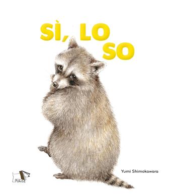 Sì, lo so. Ediz. a colori - Yumi Shimokawara - Libro Pulce 2023 | Libraccio.it