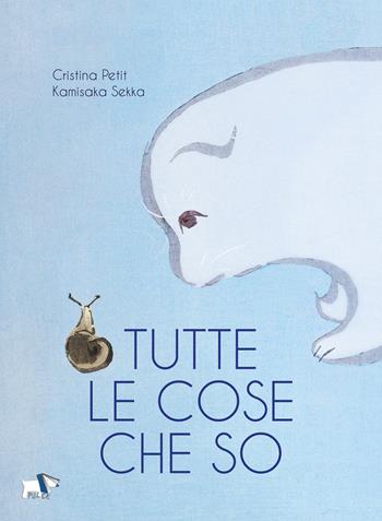 Tutte le cose che so. Ediz. illustrata - Cristina Petit - Libro Pulce 2023 | Libraccio.it