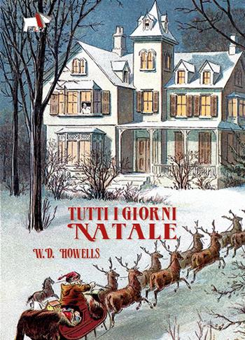 Tutti i giorni Natale. Ediz. a colori - William Dean Howells - Libro Pulce 2022 | Libraccio.it