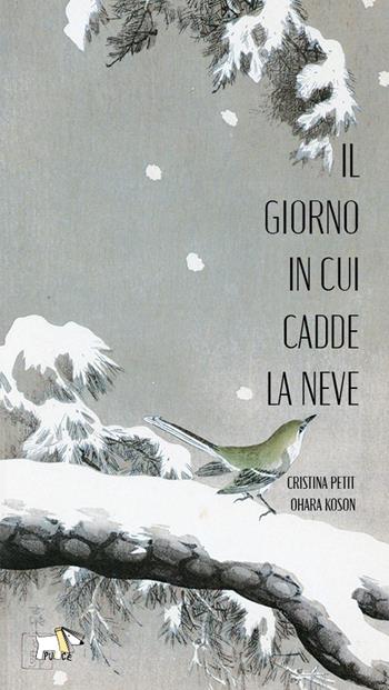 Il giorno in cui cadde la neve. Ediz. a colori. Con Audiolibro - Cristina Petit - Libro Pulce 2023 | Libraccio.it