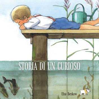 Storia di un curioso. Ediz. a colori - Elsa Beskow - Libro Pulce 2023 | Libraccio.it
