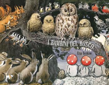 I bambini del bosco. Ediz. a colori - Elsa Beskow - Libro Pulce 2023 | Libraccio.it