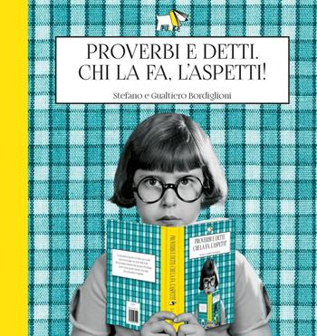 Proverbi e detti. Chi la fa, l’aspetti! - Stefano Bordiglioni, Gualtiero Bordiglioni - Libro Pulce 2023 | Libraccio.it