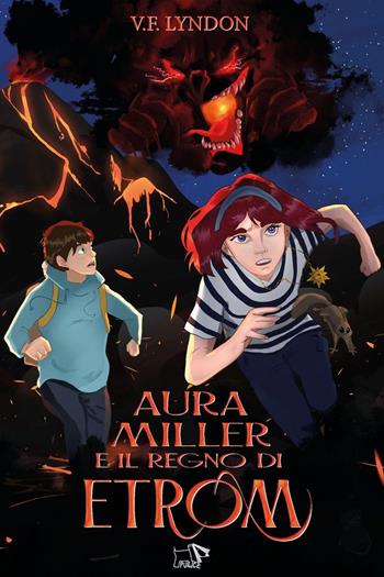 Aura Miller e il regno di Etrom - V. F. Lyndon - Libro Pulce 2023 | Libraccio.it