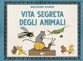 Vita segreta degli animali. Ediz. a colori - Benjamin Rabier - Libro Pulce 2023 | Libraccio.it