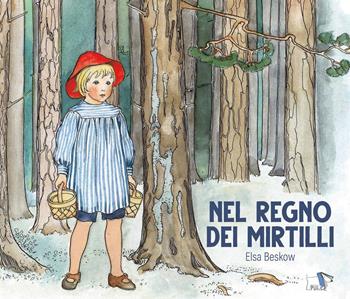 Nel regno dei mirtilli. Ediz. a colori - Elsa Beskow - Libro Pulce 2024 | Libraccio.it