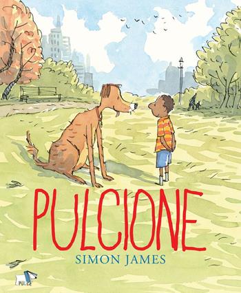Pulcione. Ediz. a colori - Simon James - Libro Pulce 2023 | Libraccio.it