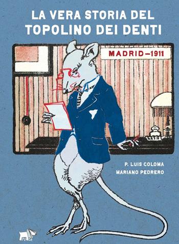 La vera storia del topolino dei denti. Ediz. a colori - Luis Coloma Roldán, Mariano Pedrero - Libro Pulce 2024 | Libraccio.it
