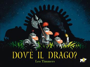 Dov’è il drago? Ediz. a colori - Leo Timmers - Libro Pulce 2023 | Libraccio.it