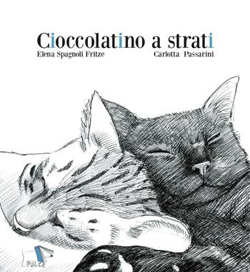 Cioccolatino a strati. Ediz. a colori - Elena Spagnoli Fritze, Carlotta Passarini - Libro Pulce 2023 | Libraccio.it