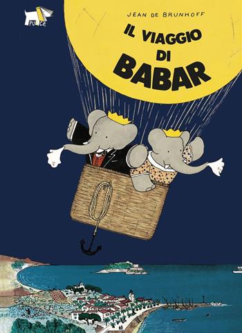 Il viaggio di Babar. Ediz. a colori - Jean de Brunhoff - Libro Pulce 2023 | Libraccio.it