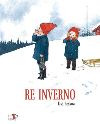 Re Inverno. Ediz. a colori - Elsa Bescow - Libro Pulce 2023 | Libraccio.it